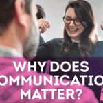 Why does communication matter?