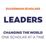 Zuckerman Scholars. Changing The World. One Scholar At A Time.